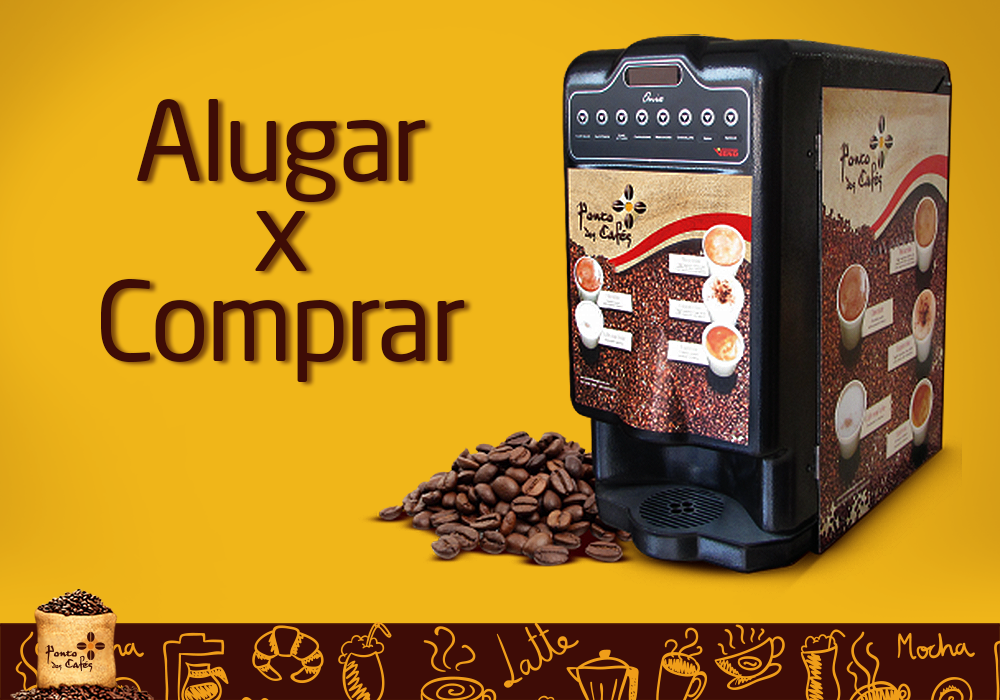 Alugar ou comprar uma máquina de café? Eu Amo Café!