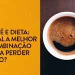 café e dieta