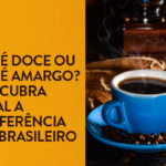 Café doce ou amargo: descubra qual a preferência do brasileiro