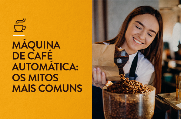 Máquina de café automática_ os mitos mais comuns