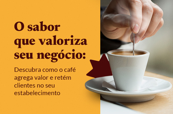 Como o café agrega valor e retém clientes no seu estabelecimento