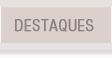 Destaques